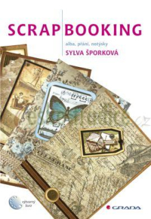 Scrapbooking, Šporková Sylva - DOPRODEJ!