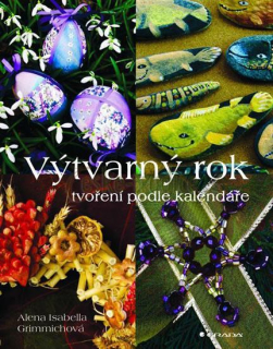 Výtvarný rok, tvoření podle kalendáře, Grimmichová Alena Isabella - DOPRODEJ
